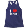 i love my penis  lustig macho funny party Racerback Tank