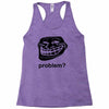 problem trollface troll face slogan internet meme t shirt2 Racerback Tank
