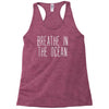breath in the ocean Racerback Tank