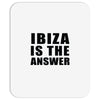 ibiza is the answer Mousepad