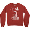 My Dad is Stronger Than Yours Crewneck Sweatshirt