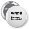 it's okay i'm a ninja Pin-back button