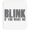 blink if you want me Mousepad