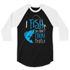 i fish so i don't choke 3/4 Sleeve Shirt