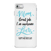 Mom Great Job I'm Awesome Love Happy Mother's Day iPhone 7 Case