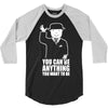 you can be anything you want to be 3/4 Sleeve Shirt
