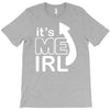 me irl T-Shirt