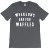 Weekends Are For Waffles T-Shirt
