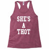 she's a thot   funny Racerback Tank