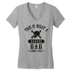 This Is What A Bad Ass Dad Looks Like Women's V-Neck T-Shirt