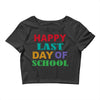 happy last day of school Crop Top