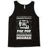 Never Underestimate A Pop Pop With An Engineer Degree Tank Top