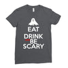 eat drink and be scary Ladies Fitted T-Shirt