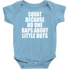 squat because no one raps about little butts Baby Onesie
