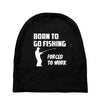 born to go fishing forced to work mens funny Baby Beanies
