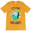 let's play video games T-Shirt