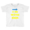 i am with her Toddler T-shirt