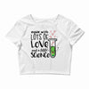 Made With Lots Of Love And a Little Science Crop Top