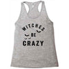witches be crazy Racerback Tank