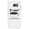 M=Mc2 Energy=Milk X Coffee Samsung Galaxy S7 Edge