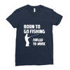 born to go fishing forced to work mens funny Ladies Fitted T-Shirt