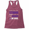 we don't know how strong we are until being strong is the only choice Racerback Tank