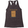i'm so board  i'm so bored funny pun Racerback Tank