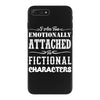 i am too emotionally attached to fictional characters iPhone 7 Plus Case