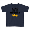 Kind As A Mother Toddler T-shirt