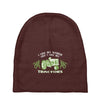 i like my women like i like my tractors Baby Beanies