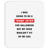 i was going to be a trump voter for halloween but my head wouldn't fit Mousepad
