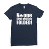 no one cares what you folded Ladies Fitted T-Shirt