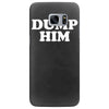 dump him Samsung Galaxy S7 Edge