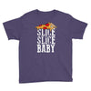 slice slice baby Youth Tee