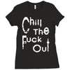 chill the fuck out Ladies Fitted T-Shirt