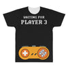 Waiting for Player 3 Gamer All Over Men's T-shirt