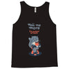 tell me more Tank Top