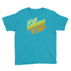 let's get weird Youth Tee