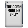 The Ocean Made Me Salty iPad Mini