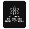 Science Is The New Rock N Roll Mousepad