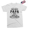 The Best Papa Was Born In September Exclusive T-shirt