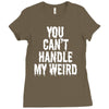 you can't handle my weird Ladies Fitted T-Shirt