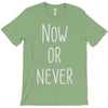 now or never T-Shirt
