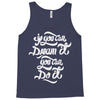 if you can dream it, you can do it Tank Top