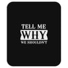 tell me why we shouldn't Mousepad
