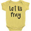 let us pray (2) Baby Onesie
