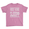 need more sleep Youth Tee