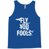 Fly You Fools Tank Top