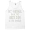 my mother has the best son in the world Tank Top