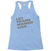 let trans women live Racerback Tank